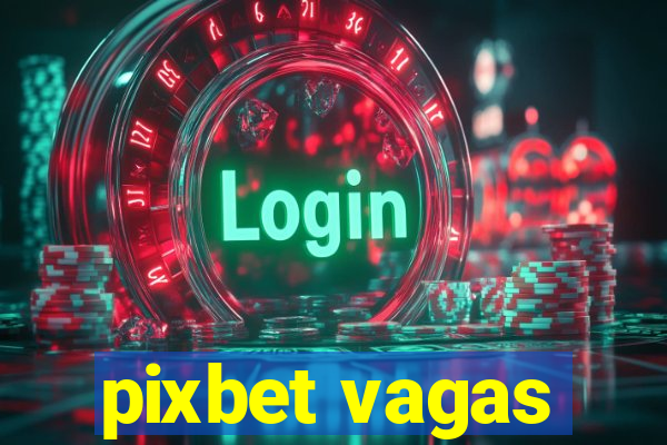 pixbet vagas